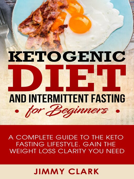 Title details for Ketogenic Diet and Intermittent Fasting for Beginners by Jimmy Clark - Available